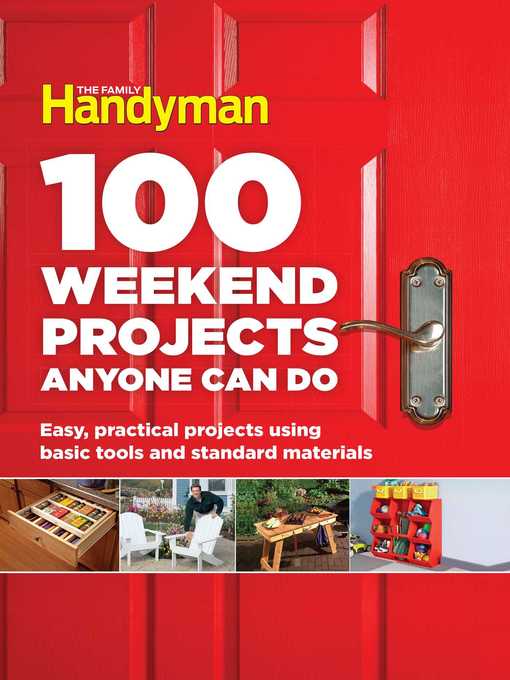 Title details for 100 Weekend Projects Anyone Can Do by Editors at The Family Handyman - Wait list